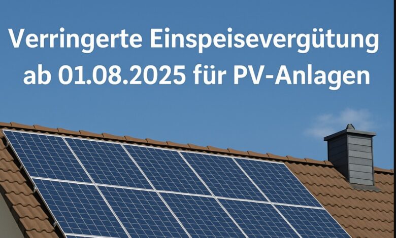 Geringere Einspeiseverguetung fuer PV Anlagen ab 01.08.2025